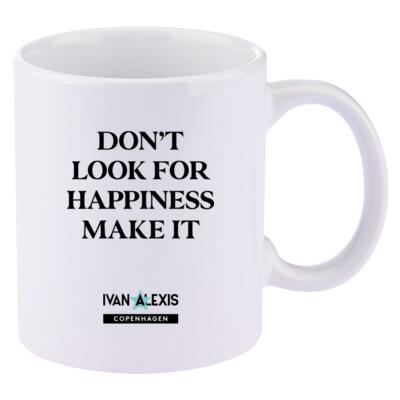 DON'T LOOK FOR HAPPINESS MAKE IT Thumbnail