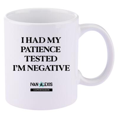 I HAD MY PATIENCE TESTED I´M NEGATIVE Thumbnail